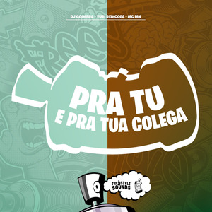 Pra Tu E Pra Tua Colega