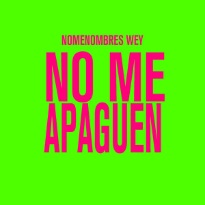 No Me Apaguen