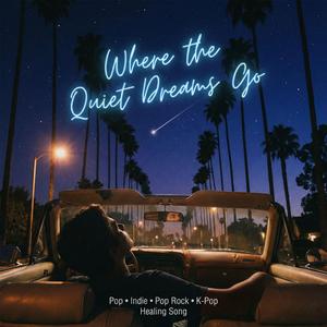 Where the Quiet Dreams Go