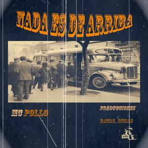 pollo (Nada es de arriba)