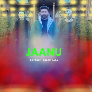 Jaanu (Ft. Shakir Baba)