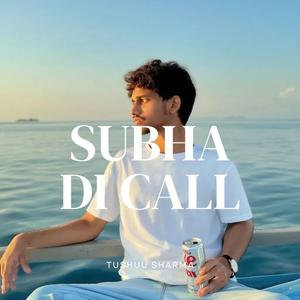 Subha Di Call