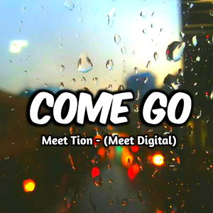 Come Go
