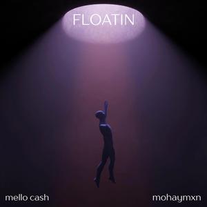 Floatin (feat. mohaymxn)