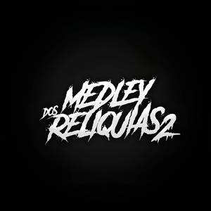 MEDLEY DOS RELÍQUIAS 2