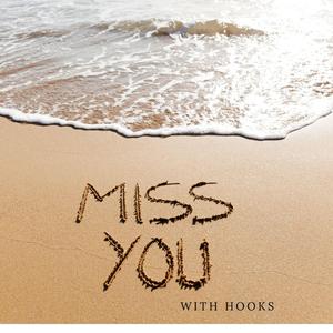 Miss you with hooks