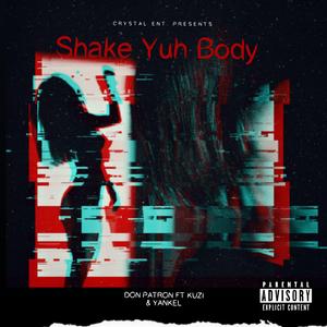 Shake Yuh Body (feat. Kuzi & Yankel)