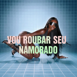 Vou roubar seu namorado