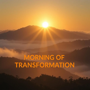 Morning of Transformation