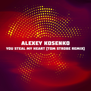 You Steal My Heart (Tom Strobe Remix)