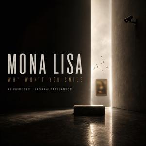 Mona Lisa: Why Won’t You Smile
