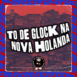 TO DE GLOCK NA NOVA HOLANDA