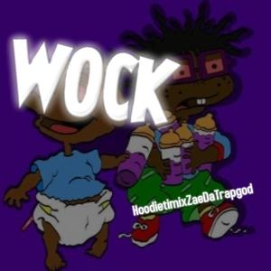 Wock (feat. ZaeDaTrapgod)