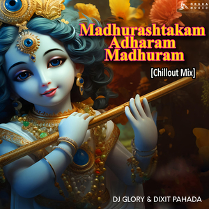 Madhurashtakam Adharam Madhuram (Chill out Mix)