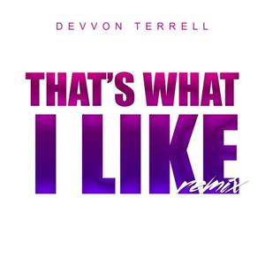 That's What I Like (Devvon Terrell Remix)