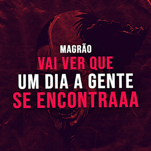 MAGRÃO - VAI VER QUE UM DIA A GENTE SE ENCONTRA