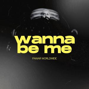 WANNA BE ME
