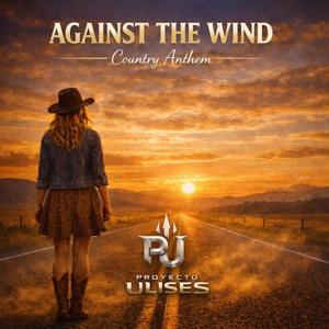 Against the Wind (Country Anthem)