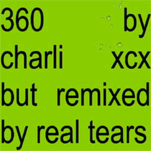 360 (Real Tears Remix)