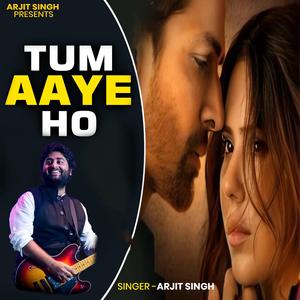 Arjit Singh | Tum Aaye Ho | तुम आए हो | Hindi Song