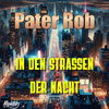 Pater Rob - In Den Straßen Der Nacht