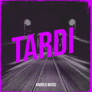 Tardi