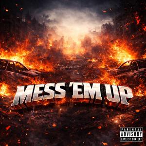 Mess em up