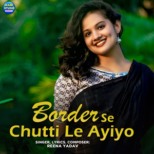Border Se Chutti Le Ayiyo