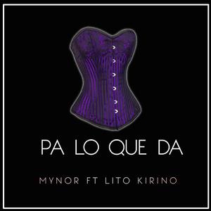 Pa lo que da (feat. Lito Kirino)