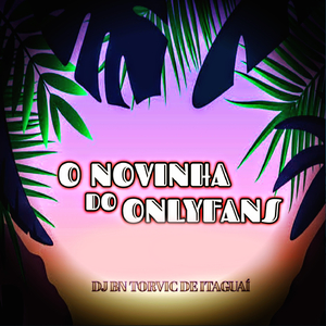 O NOVINHA DO ONLYFANS