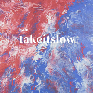 take it slow