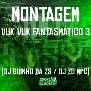 Montagem - Vuk Vuk Fantasmático 3