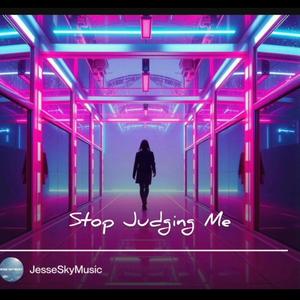 Stop Judging Me