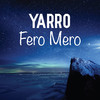 Yarro - Fero Mero