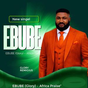 EBUBE (Glory) – Africa Praise.