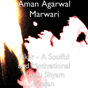 Fikar (A Soulful and Motivational Khatu Shyam Bhajan)