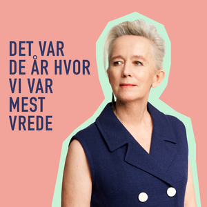 Det var de år, hvor vi var mest vrede