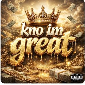 Know I’m Great