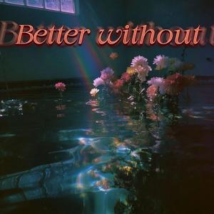 Better without