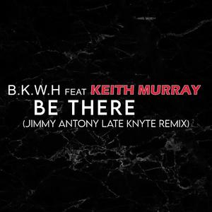 Be There (feat. Keith Murray) (Jimmy Antony Remix) (Jimmy Antony Remix)
