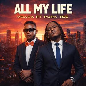 All My Life (feat. Pupa Tee)