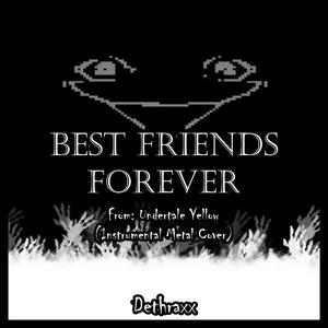 BEST FRIENDS FOREVER (From "Undertale Yellow")