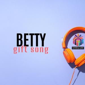 BETTY gift song (M)