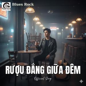 Rượu Đắng Giữa Đêm (Blues Rock)