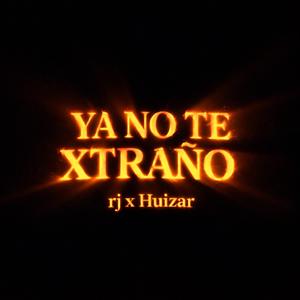 YA NO TE XTRAÑO (feat. Huizar)