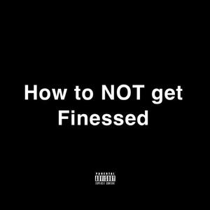 How to NOT get Finessed