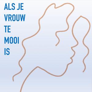 Als je vrouw te mooi is