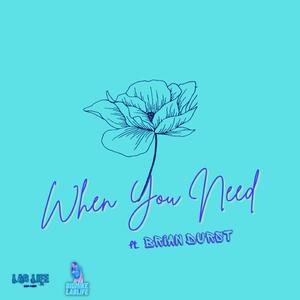 When You Need (feat. Brian Durst)
