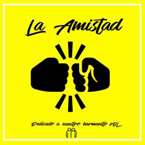 La Amistad (feat. MC 2BL, Lokurazz, Blessthemessenjah, Tong Po 4 13, Jardin De Dios, Nacion Robusta, Acrisolado, Los Violentos Crew & Jota Brother)
