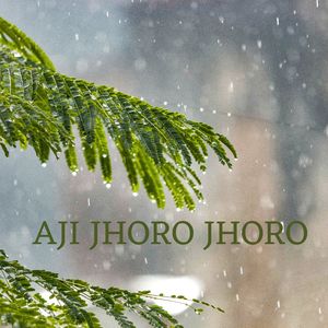 AJI JHORO JHORO